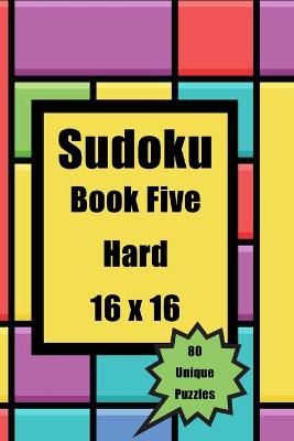 Book cover for Sudoku Book FIVE Hard 16 X 16