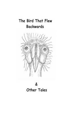 Book cover for The Bird That Flew Backwards & Other Tales