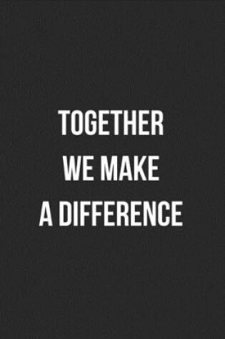 Cover of Together We Make A Difference