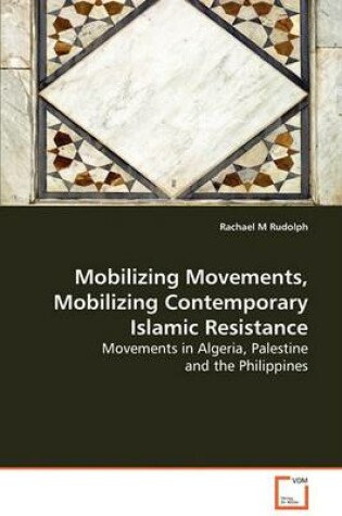 Cover of Mobilizing Movements, Mobilizing Contemporary Islamic Resistance