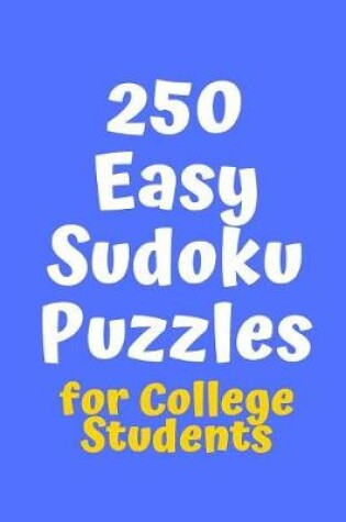 Cover of 250 Easy Sudoku Puzzles for College Students