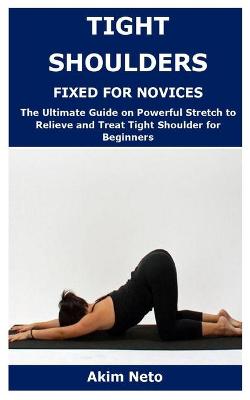 Book cover for Tight Shoulders Fixed for Novices