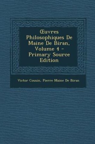 Cover of Uvres Philosophiques de Maine de Biran, Volume 4