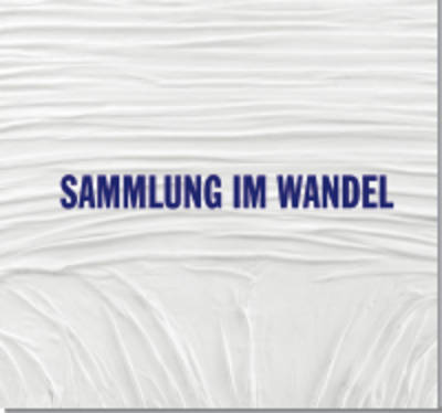 Cover of Sammlung Im Wandel - Die Sammlung Rudolf Und Ute Scharpff