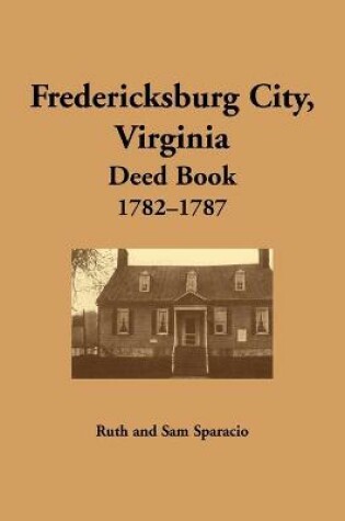 Cover of Fredericksburg City, Virginia Deed Book, 1782-1787