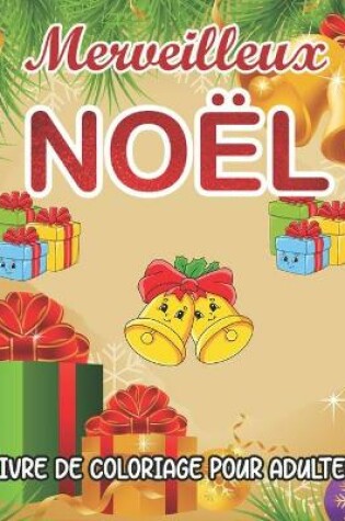 Cover of Merveilleux Noel Livre de Coloriage pour Adultes