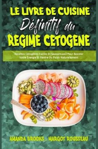 Cover of Le Livre De Cuisine Définitif Du Régime Cétogène