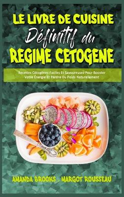 Book cover for Le Livre De Cuisine Définitif Du Régime Cétogène