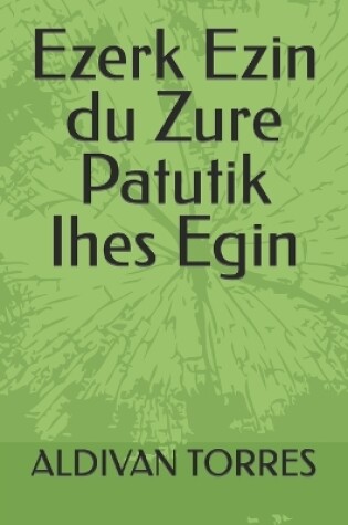 Cover of Ezerk Ezin du Zure Patutik Ihes Egin