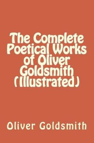 Cover of The Complete Poetical Works of Oliver Goldsmith (Illustrated)