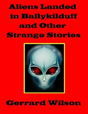 Book cover for Aliens Landed in Ballykilduff and Other Strange Stories