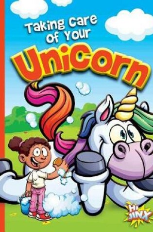 Cover of Taking Care of Your Unicorn