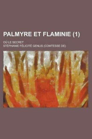 Cover of Palmyre Et Flaminie; Ou Le Secret (1)