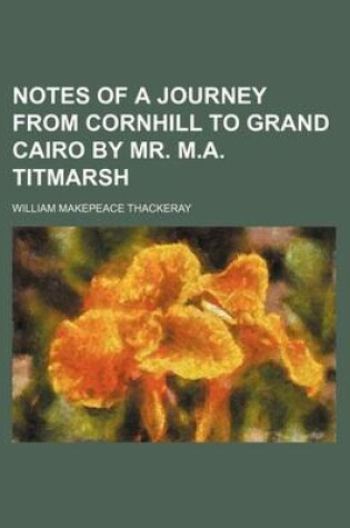 Cover of Notes of a Journey from Cornhill to Grand Cairo by Mr. M.A. Titmarsh