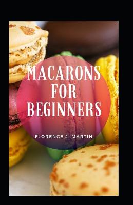 Book cover for Macarons For Beginners