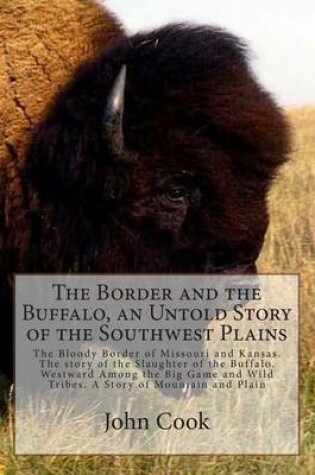 Cover of The Border and the Buffalo, an Untold Story of the Southwest Plains