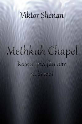Book cover for Methkuh Chapel - Kote KI Pwofan Nan Sa KI Mal