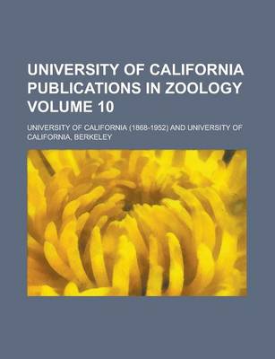 Book cover for University of California Publications in Zoology Volume 10