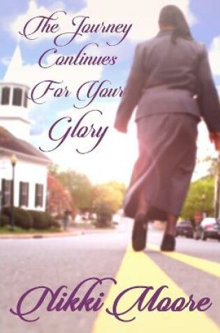 Cover of The Journey Continues For Your Glory