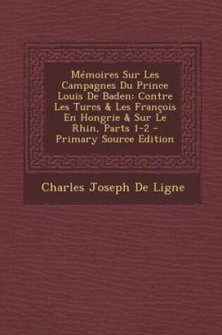 Cover of Memoires Sur Les Campagnes Du Prince Louis de Baden