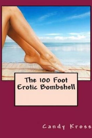 Cover of The 100 Foot Erotic Bombshell