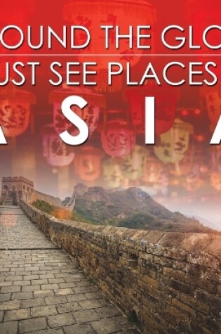 Cover of Around The Globe - Must See Places in Asia