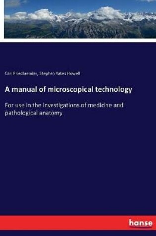 Cover of A manual of microscopical technology