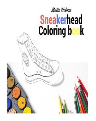 Book cover for Sneakerhead Coloring Book for Adult