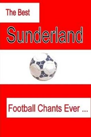 Cover of The Best Sunderland Football Chants Ever