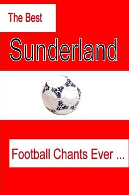 Book cover for The Best Sunderland Football Chants Ever