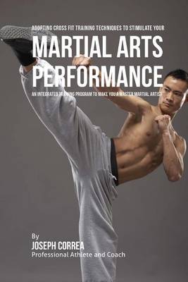 Book cover for Adopting Cross Fit Training Techniques to Stimulate Your Martial Arts Performance