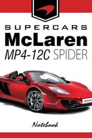 Cover of Supercars McLaren Mp4-12c Spider Notebook