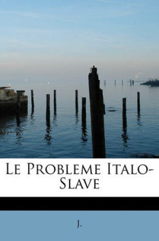 Cover of Le Probleme Italo-Slave