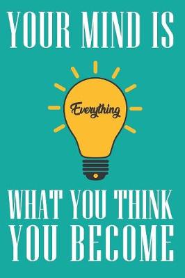 Book cover for Your Mind Is Everything What You Think You Become