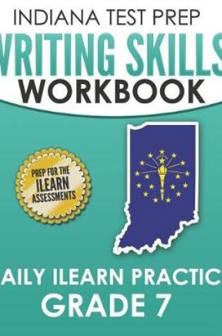 Cover of Indiana Test Prep Writing Skills Workbook Daily iLearn Practice Grade 7