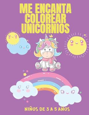 Book cover for Me Encanta Colorear Unicornios Ninos de 3 a 5 anos