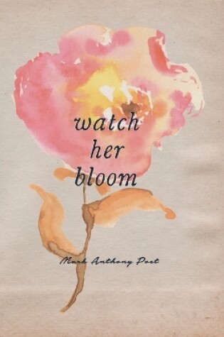 Cover of Watch Her Bloom