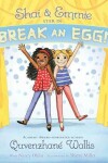 Book cover for Shai & Emmie Star in Break an Egg!