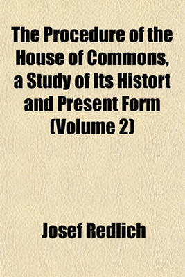 Book cover for The Procedure of the House of Commons, a Study of Its Histort and Present Form (Volume 2)