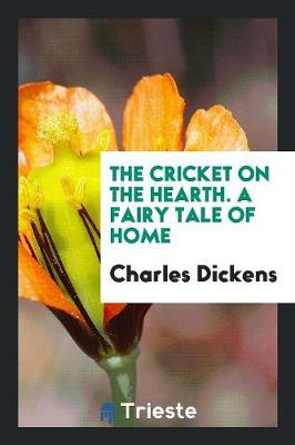 Book cover for The Cricket on the Hearth. a Fairy Tale of Home