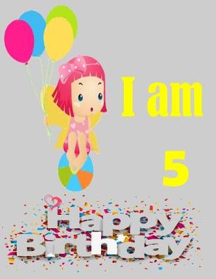 Cover of I am 5 (happy birthday Journal for girl turning to 5)