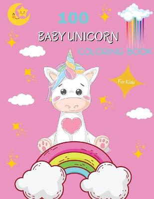 Book cover for 100 Baby Unicorn Coloring Book