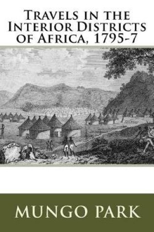 Cover of Travels in the Interior Districts of Africa, 1795-7