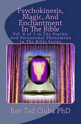 Book cover for Psychokinesis, Magic, And Enchantment In The Bible