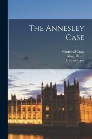 Cover of The Annesley Case [microform]
