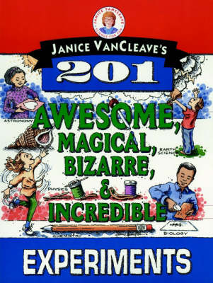 Book cover for Janice VanCleave's 201 Awesome, Magical, Bizarre, & Incredible Experiments
