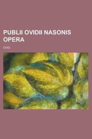 Cover of Publii Ovidii Nasonis Opera