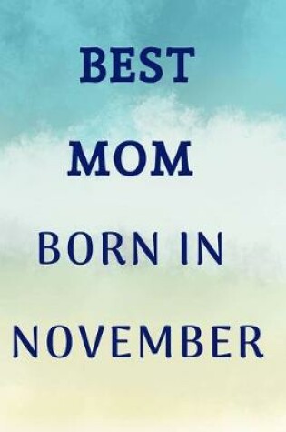 Cover of Best Mom Born In November Notebook Journal Gift