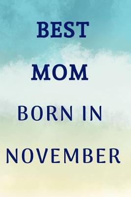 Book cover for Best Mom Born In November Notebook Journal Gift