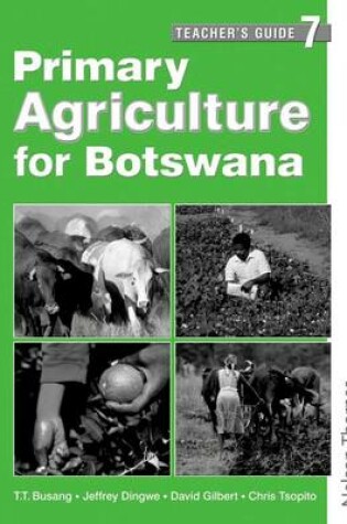 Cover of Primary Agriculture for Botswana Teacher's Guide 7